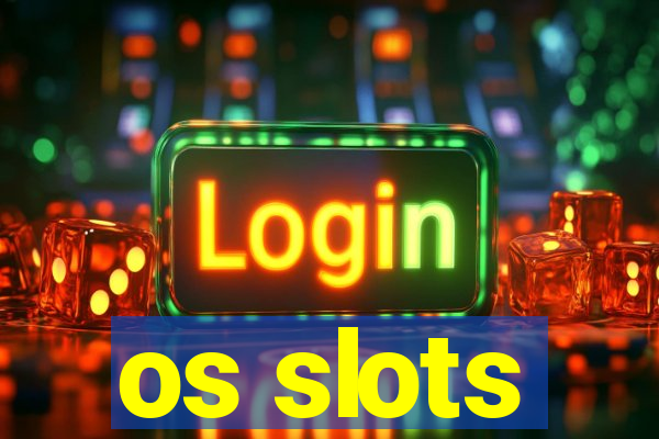 os slots