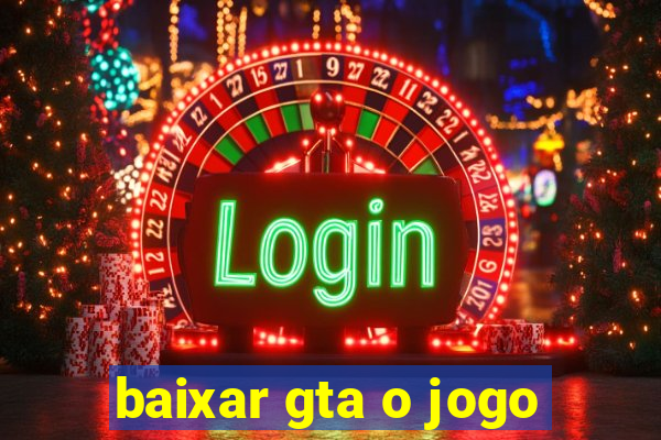 baixar gta o jogo