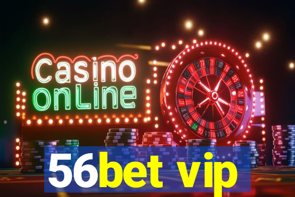 56bet vip