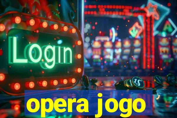 opera jogo