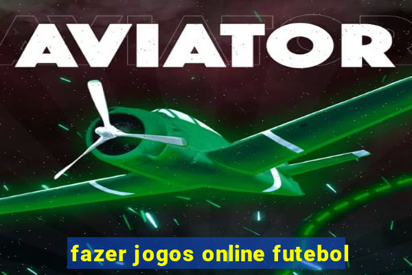 fazer jogos online futebol