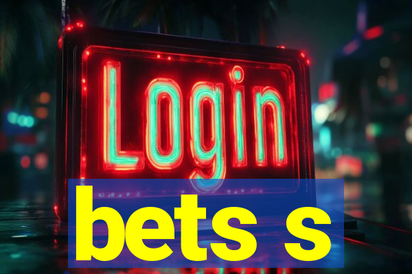 bets s