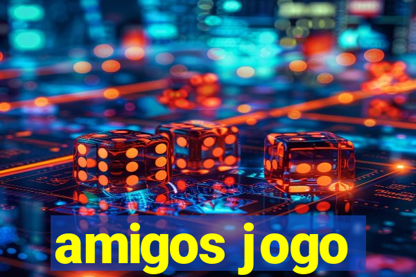 amigos jogo