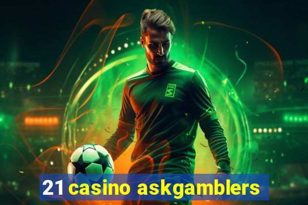 21 casino askgamblers