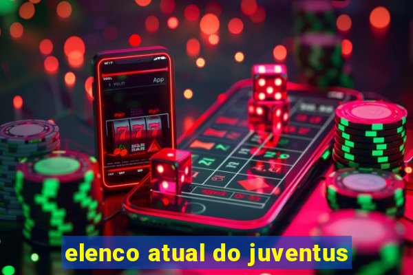 elenco atual do juventus