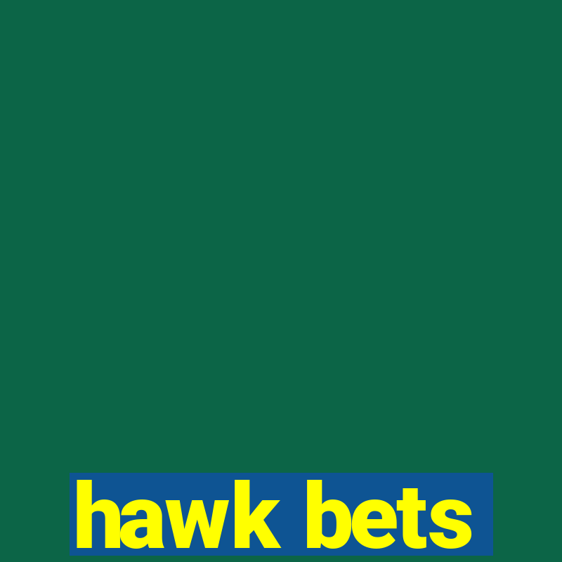 hawk bets