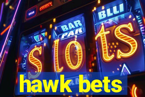 hawk bets