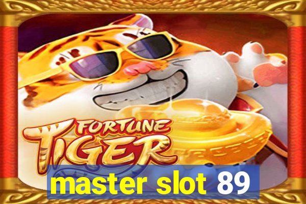 master slot 89