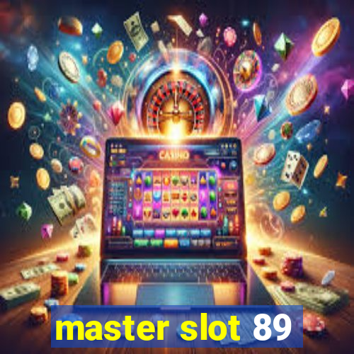 master slot 89