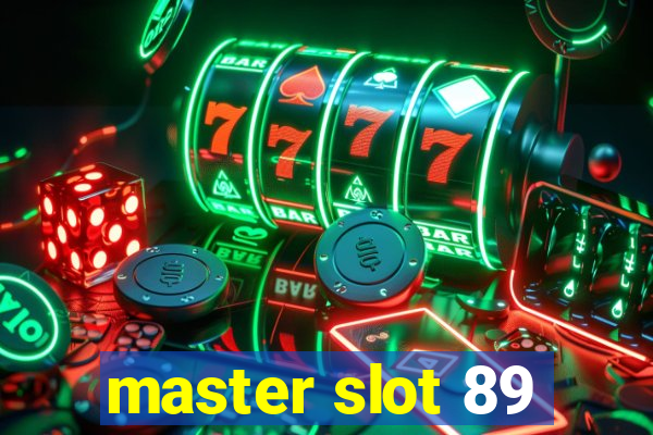 master slot 89