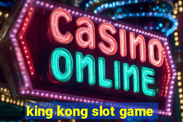 king kong slot game