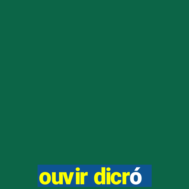 ouvir dicró