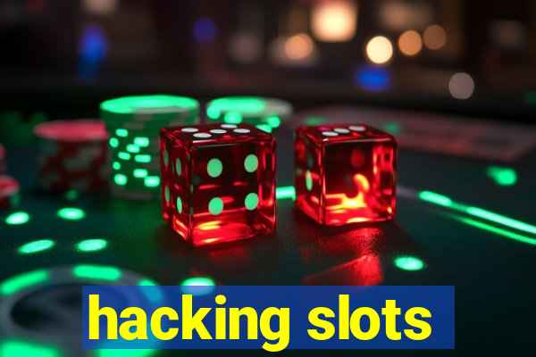 hacking slots