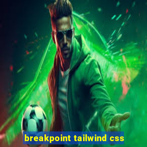 breakpoint tailwind css