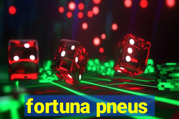 fortuna pneus