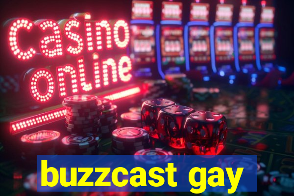 buzzcast gay