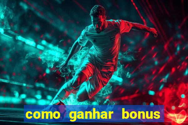 como ganhar bonus no tigrinho