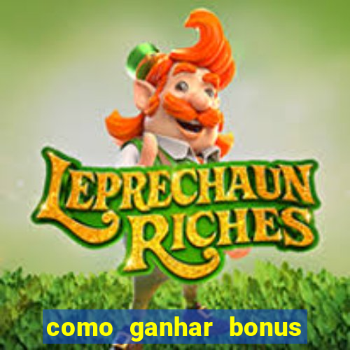 como ganhar bonus no tigrinho