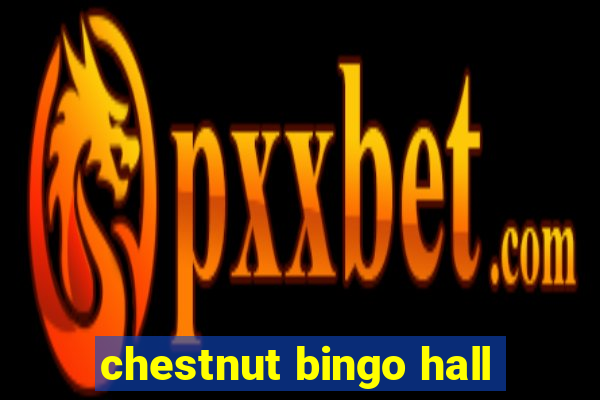 chestnut bingo hall