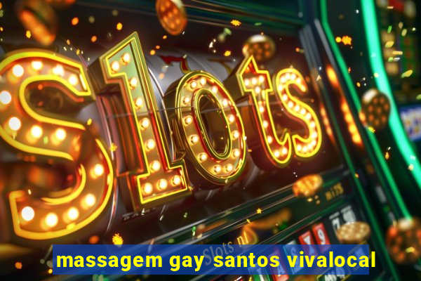 massagem gay santos vivalocal