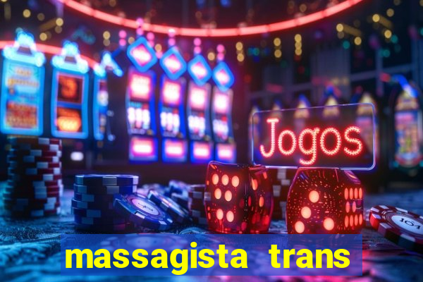 massagista trans s?o paulo