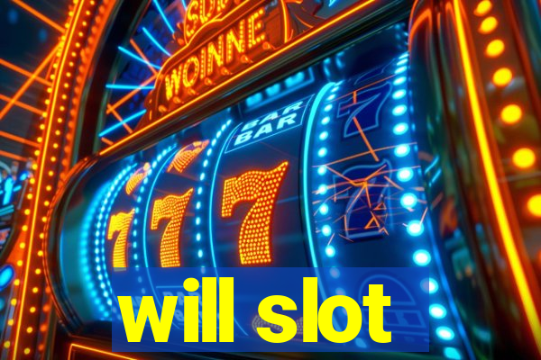 will slot