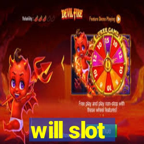 will slot