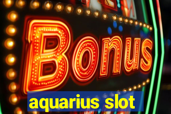 aquarius slot