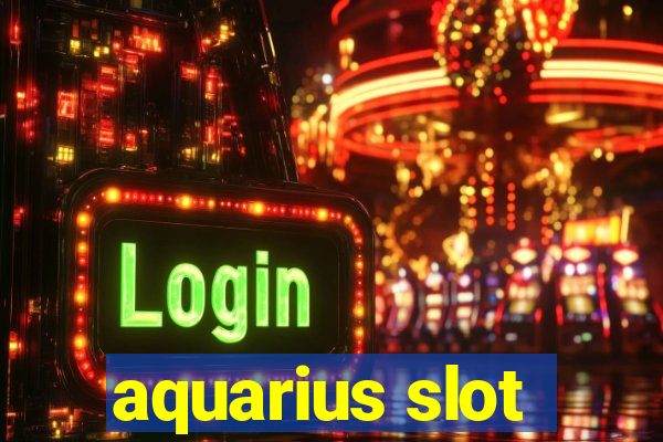 aquarius slot