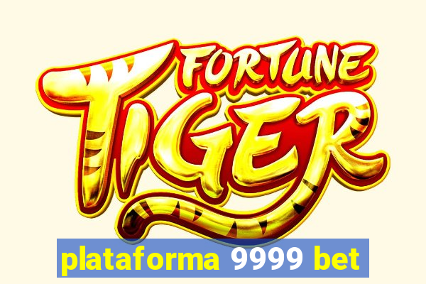 plataforma 9999 bet