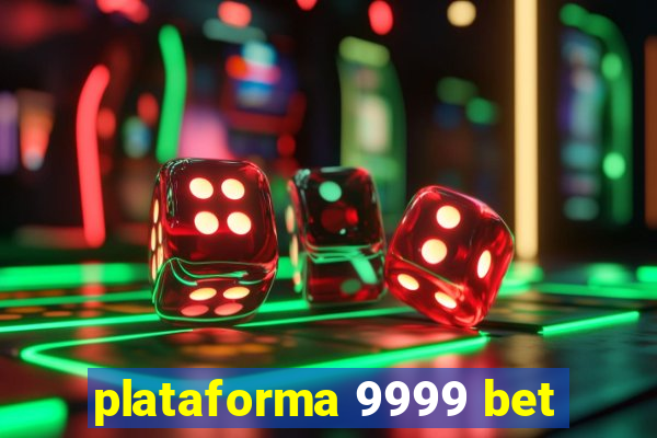 plataforma 9999 bet