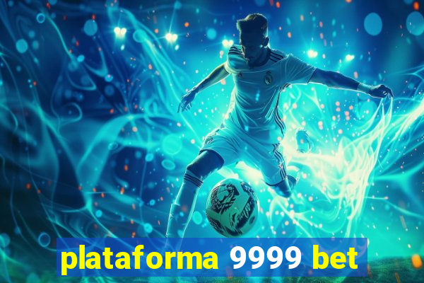 plataforma 9999 bet