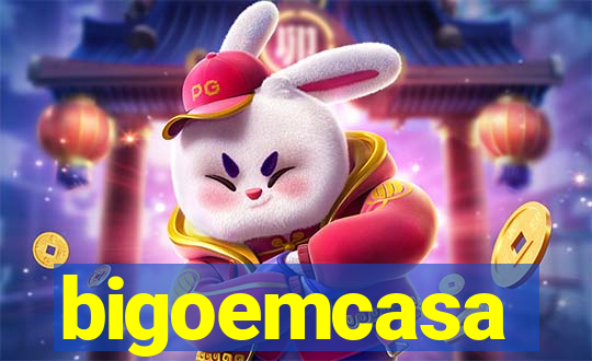 bigoemcasa