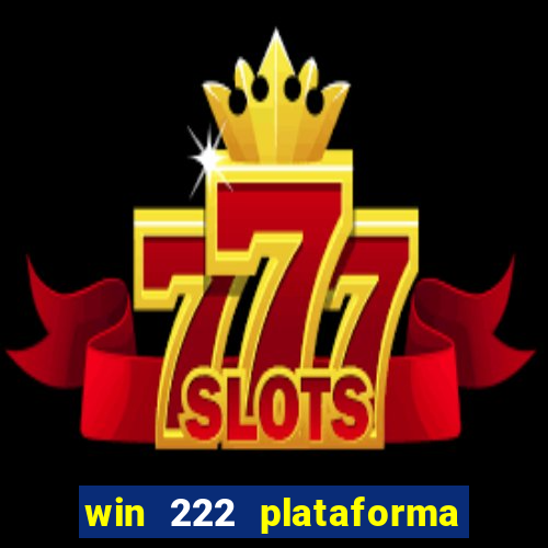 win 222 plataforma de jogos