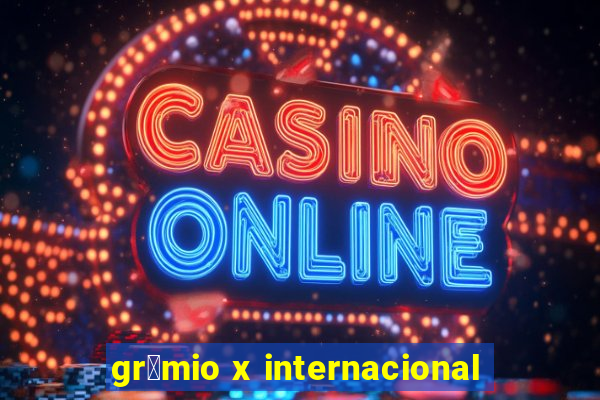 gr锚mio x internacional