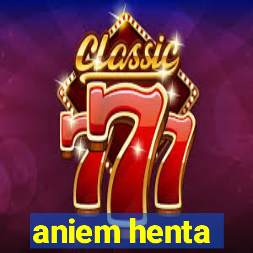 aniem henta