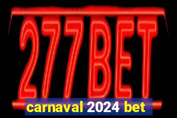 carnaval 2024 bet