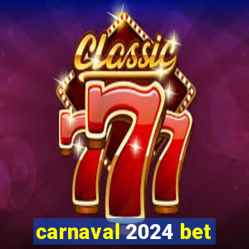 carnaval 2024 bet