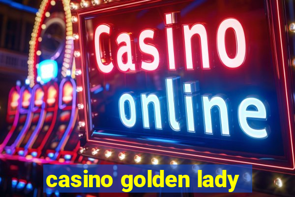 casino golden lady