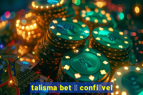 talisma bet 茅 confi谩vel