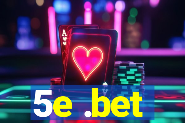 5e .bet