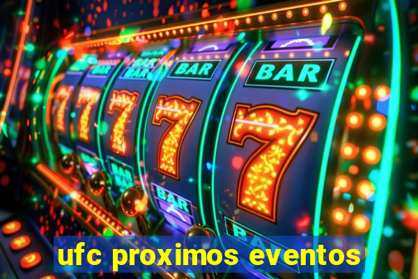 ufc proximos eventos