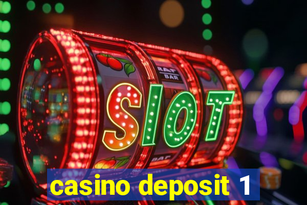 casino deposit 1