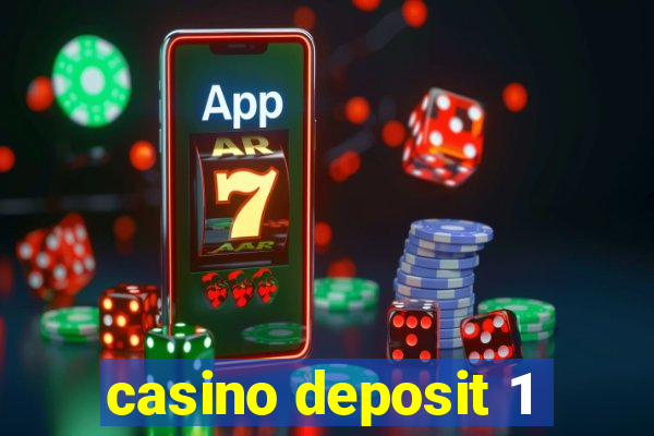 casino deposit 1