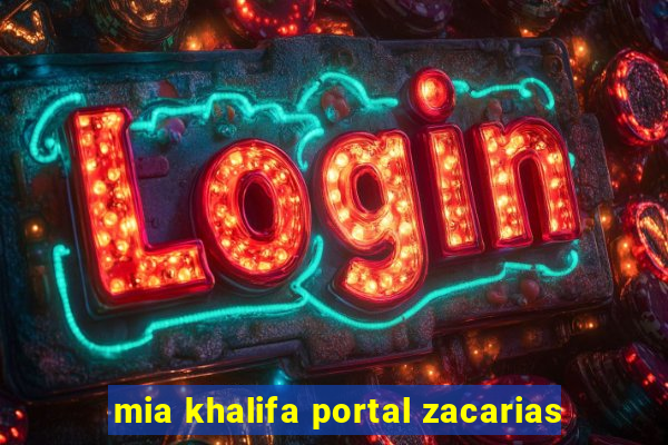 mia khalifa portal zacarias