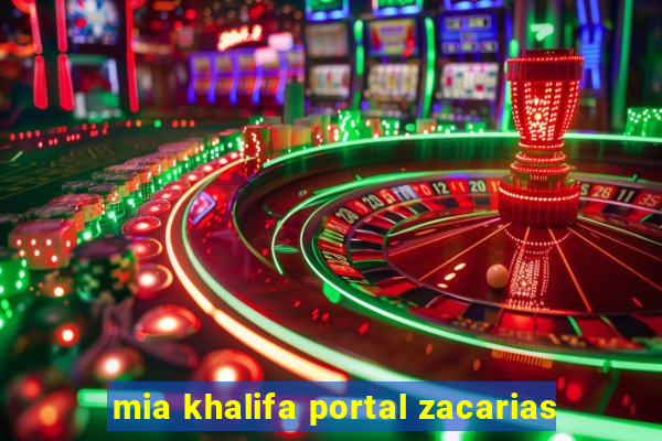 mia khalifa portal zacarias