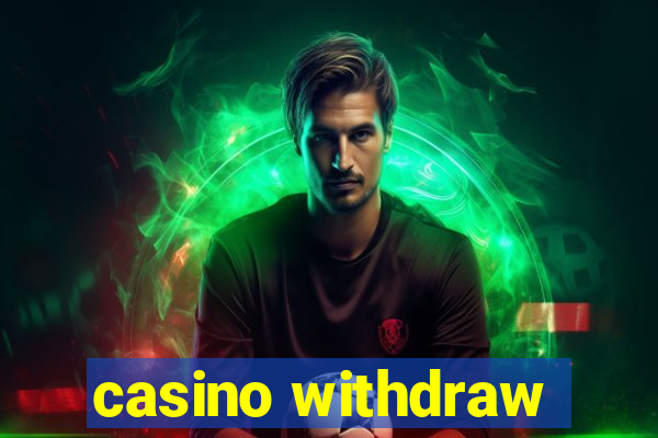 casino withdraw