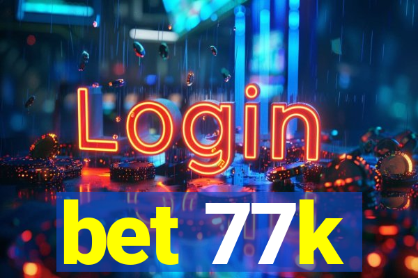 bet 77k