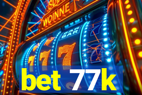 bet 77k