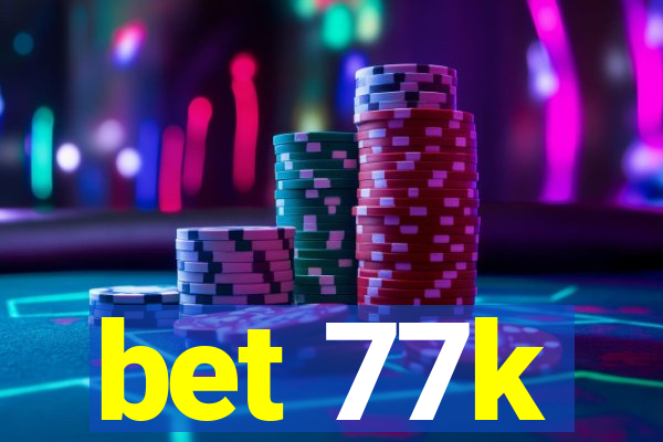 bet 77k